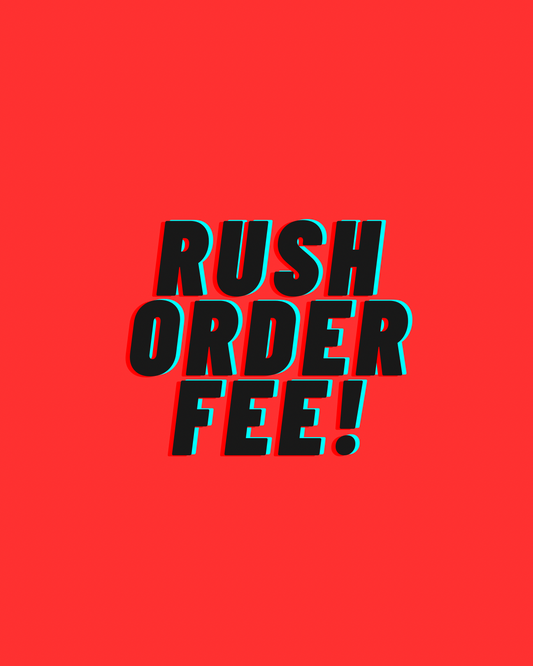 Rush Order fee